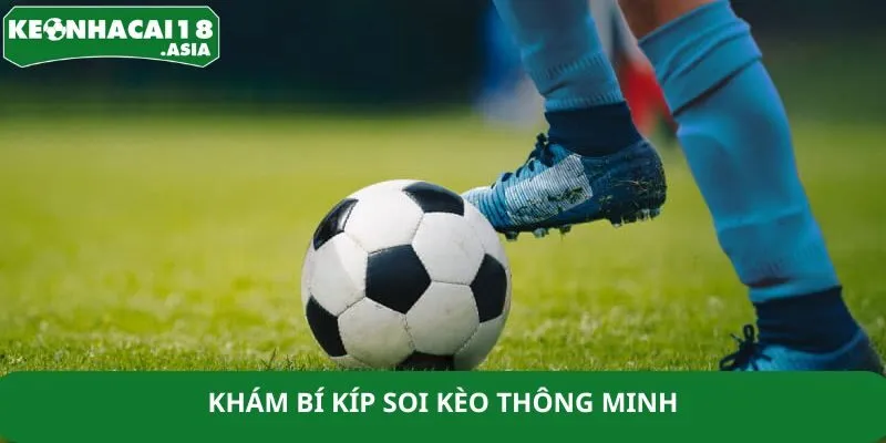 Khám bí kíp soi kèo thông minh