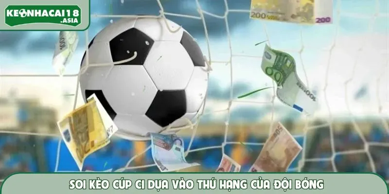 Soi kèo cúp C1 dựa vào thứ hạng của đội bóng